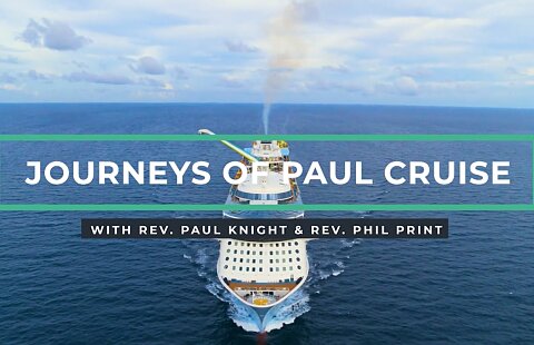 Journeys of Paul Cruise with Guest Speakers Rev. Paul Knight and Rev. Phil Print | Sept. 14, 2023